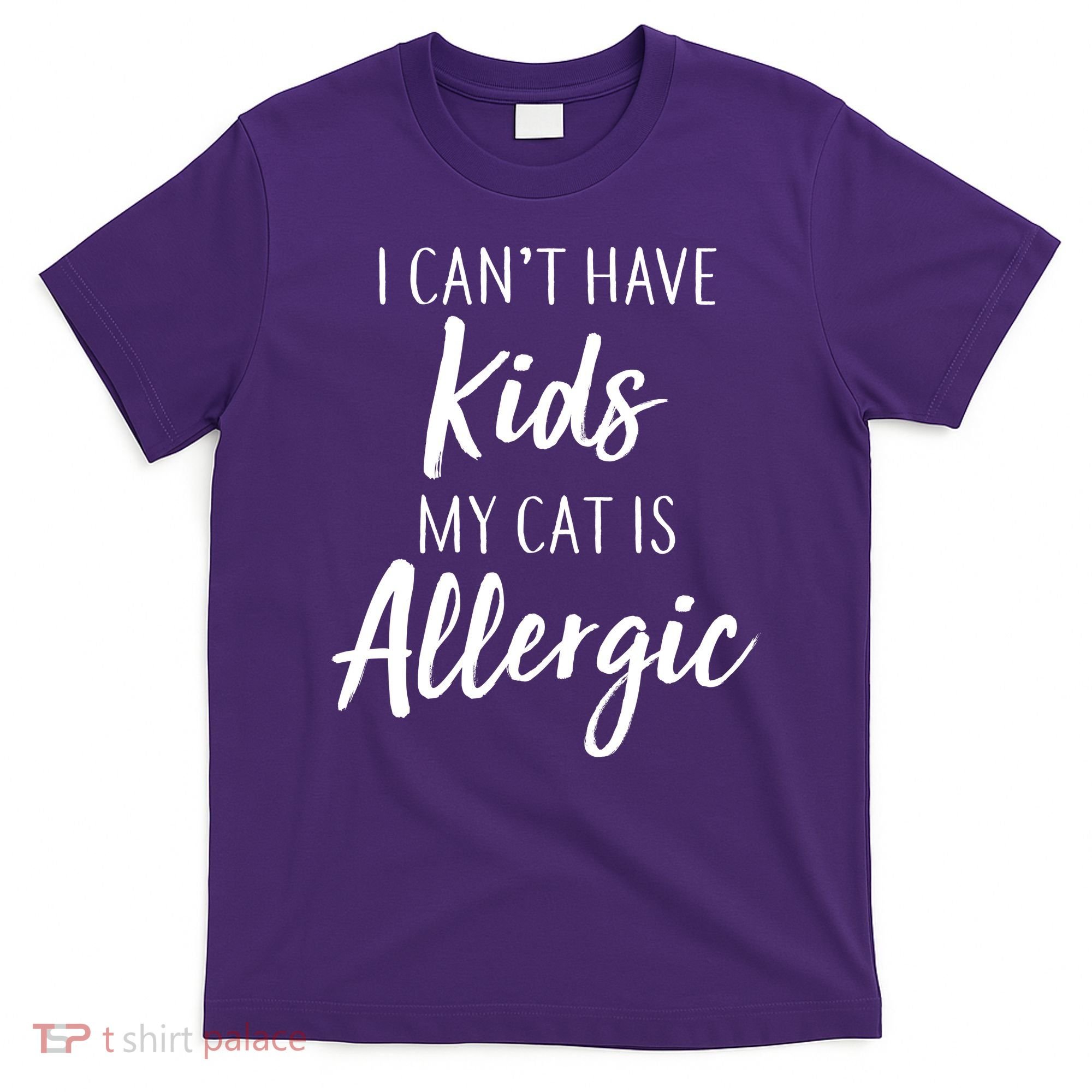 I Can't Have Kids My Cat Is Allergic T-Shirt