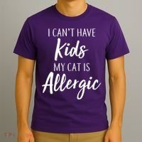 I Can't Have Kids My Cat Is Allergic T-Shirt thumb 3