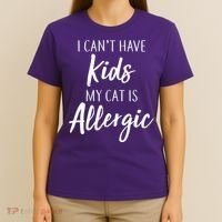 I Can't Have Kids My Cat Is Allergic T-Shirt thumb 4
