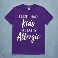 I Can't Have Kids My Cat Is Allergic T-Shirt thumb 5