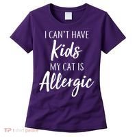 I Can't Have Kids My Cat Is Allergic Women's T-Shirt thumb 0