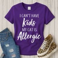 I Can't Have Kids My Cat Is Allergic Women's T-Shirt thumb 3