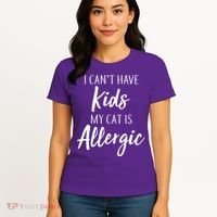 I Can't Have Kids My Cat Is Allergic Women's T-Shirt thumb 4