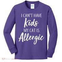 I Can't Have Kids My Cat Is Allergic Kids Long Sleeve Shirt thumb 0