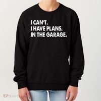I Can't Have Plans In the Garage Women's Sweatshirt thumb 0