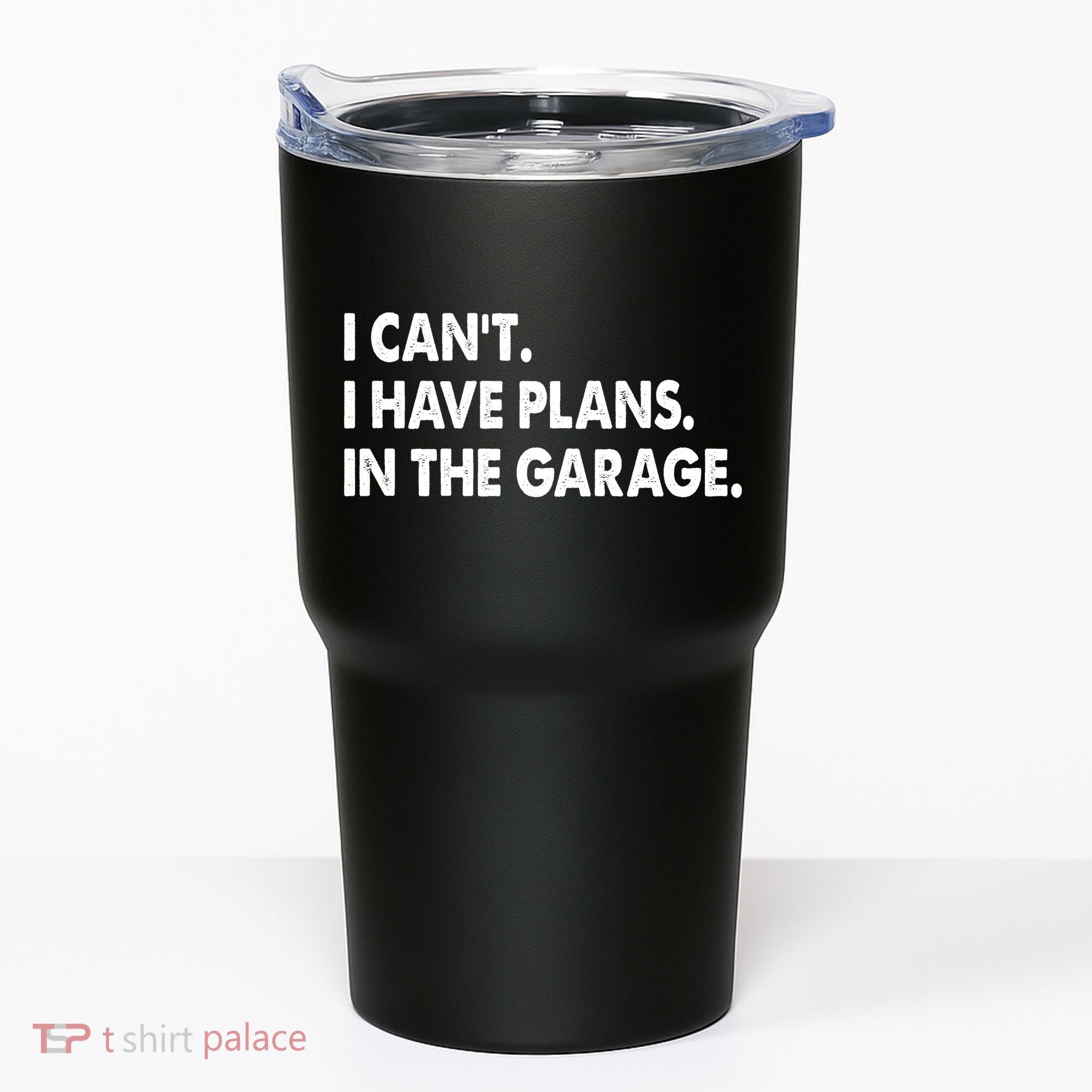 I Can't Have Plans In the Garage Tumbler