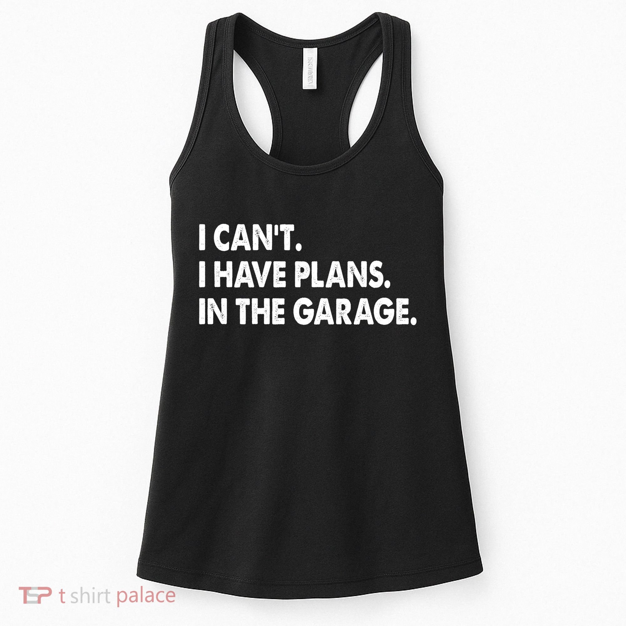 I Can't Have Plans In the Garage Women's Tank Top