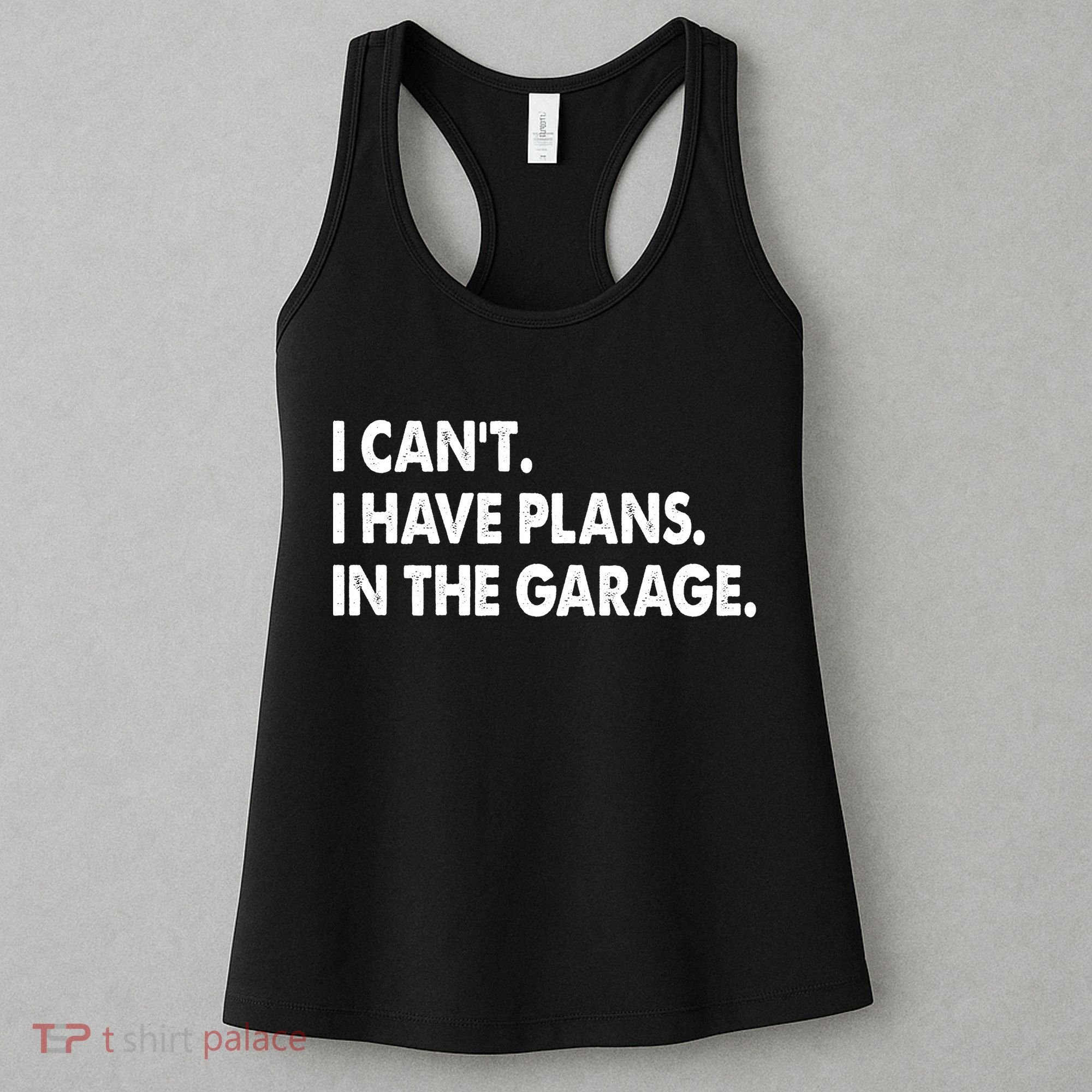I Can't Have Plans In the Garage Women's Tank Top