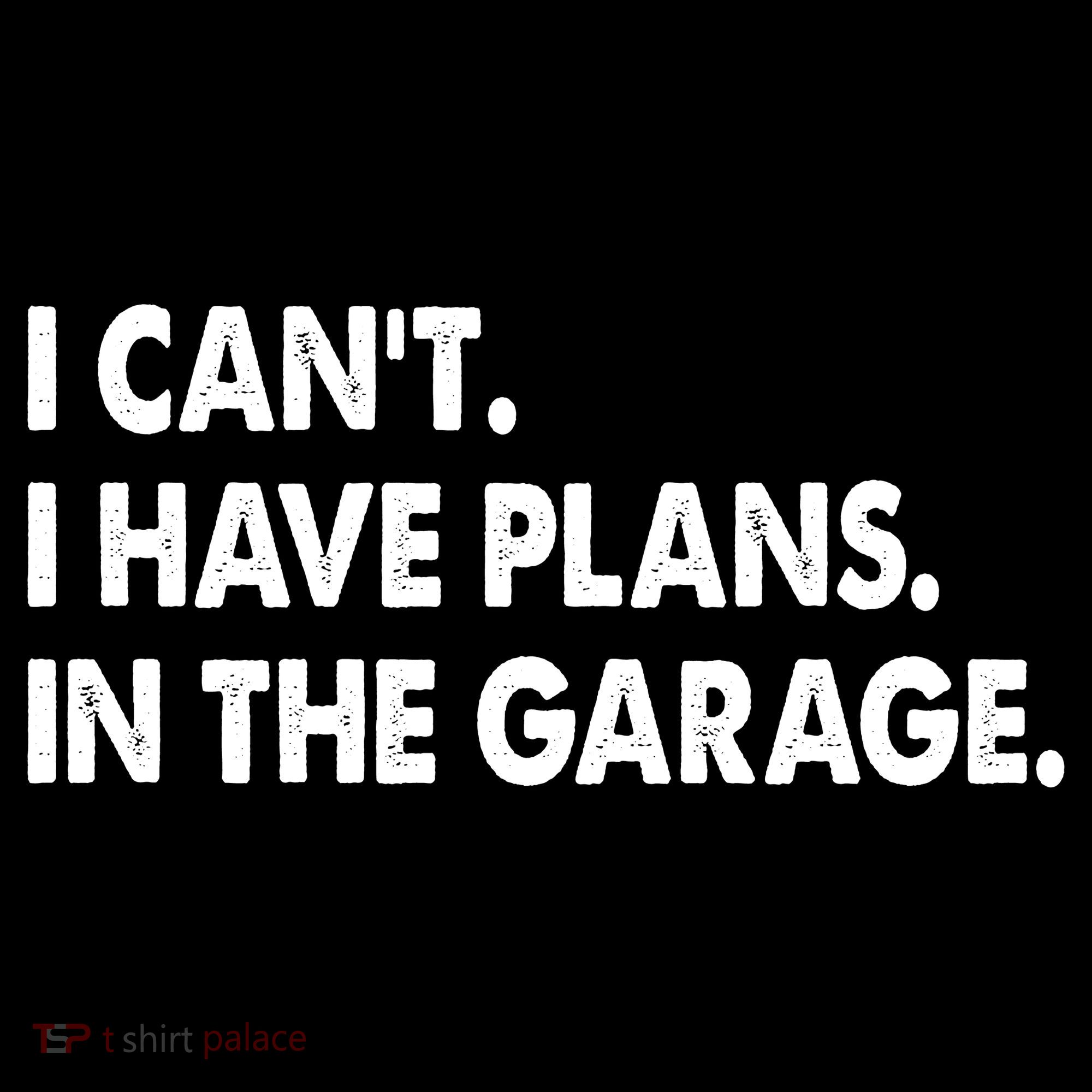 I Can't Have Plans In the Garage Women's Tank Top