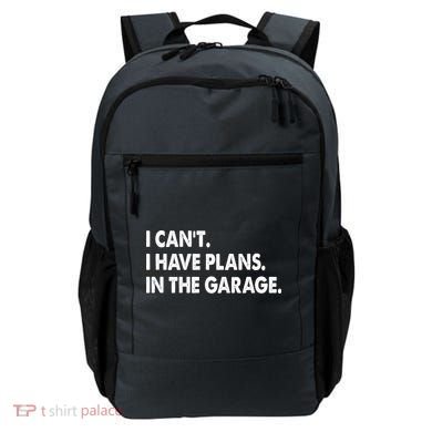 I Can't Have Plans In the Garage Backpack