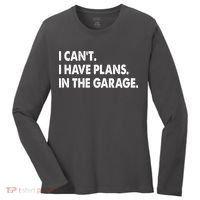 I Can't Have Plans In the Garage Women's Long Sleeve Shirt thumb 0