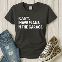 I Can't Have Plans In the Garage Women's T-Shirt thumb 3