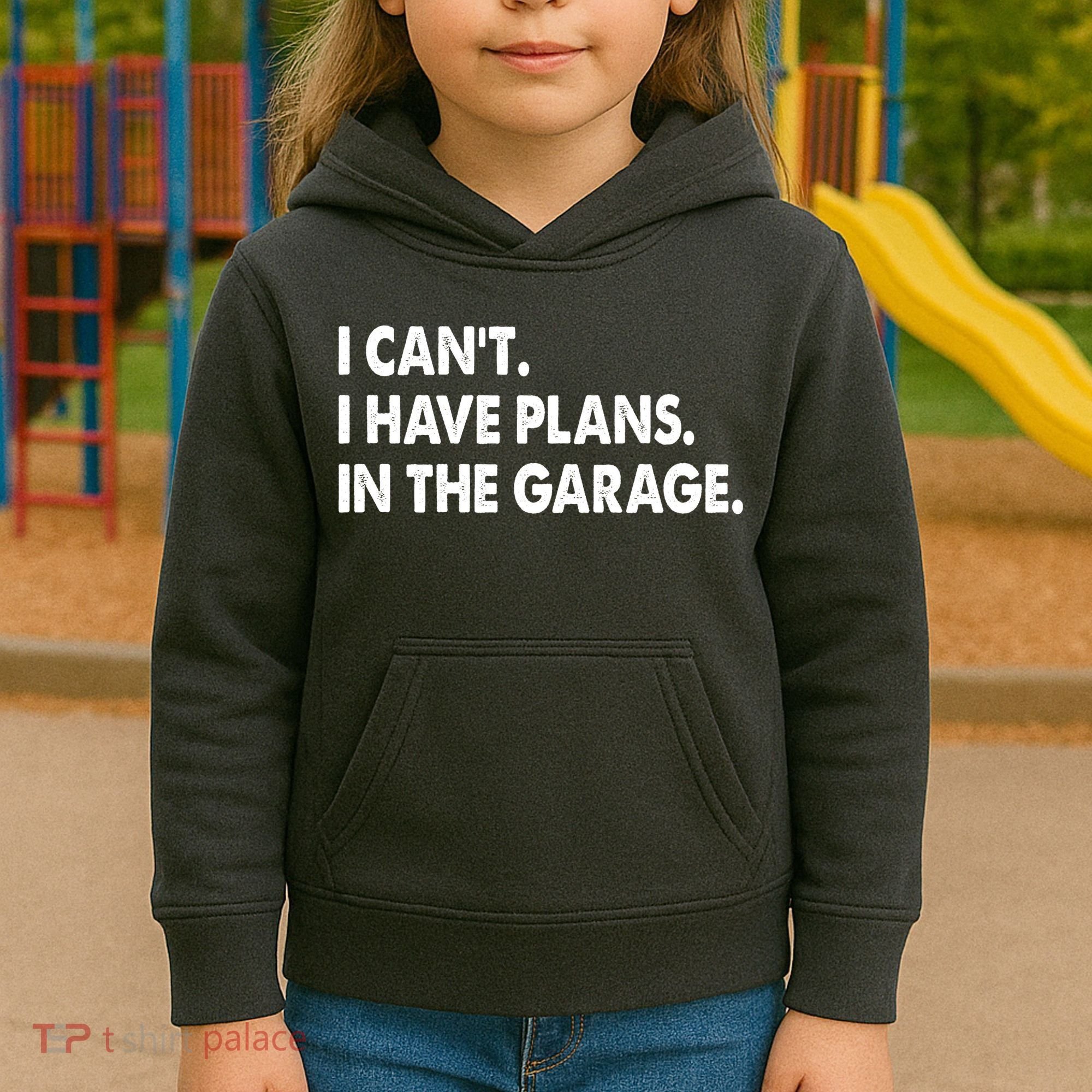 I Can't Have Plans In the Garage Kids Hoodie