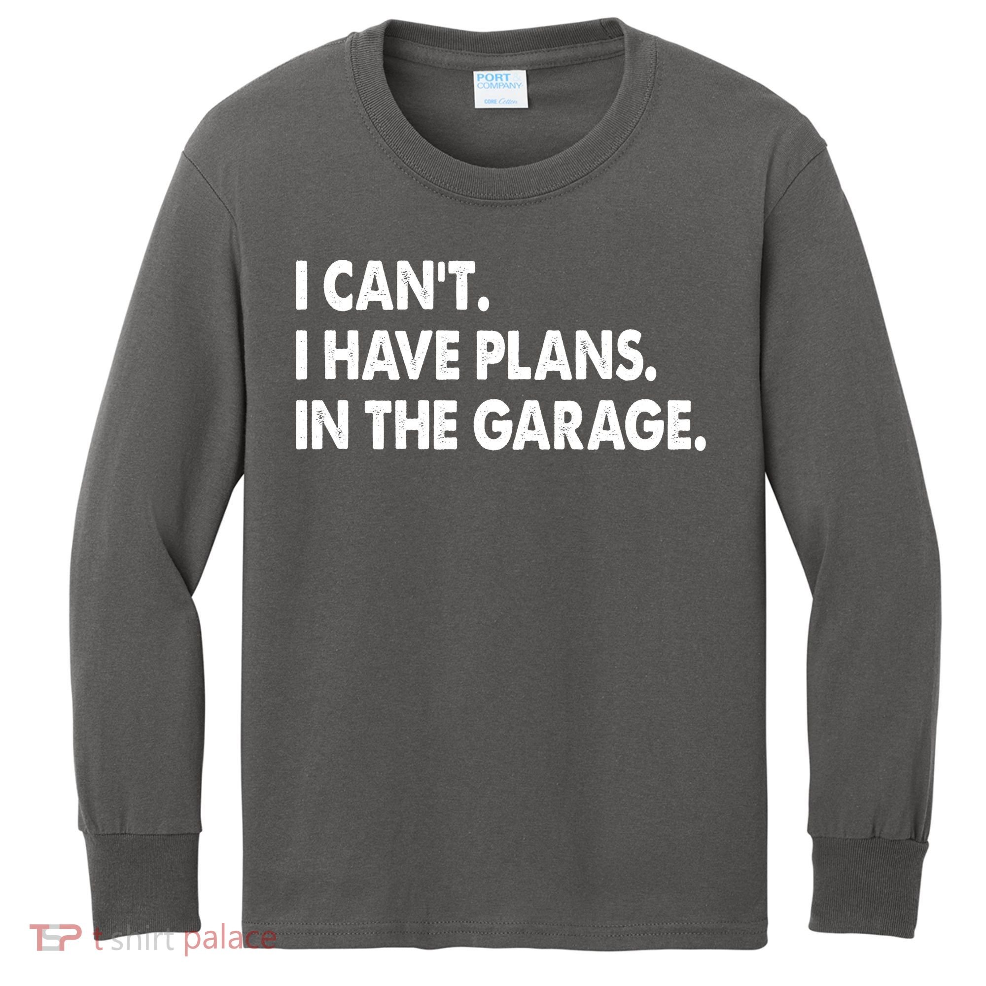 I Can't Have Plans In the Garage Kids Long Sleeve Shirt