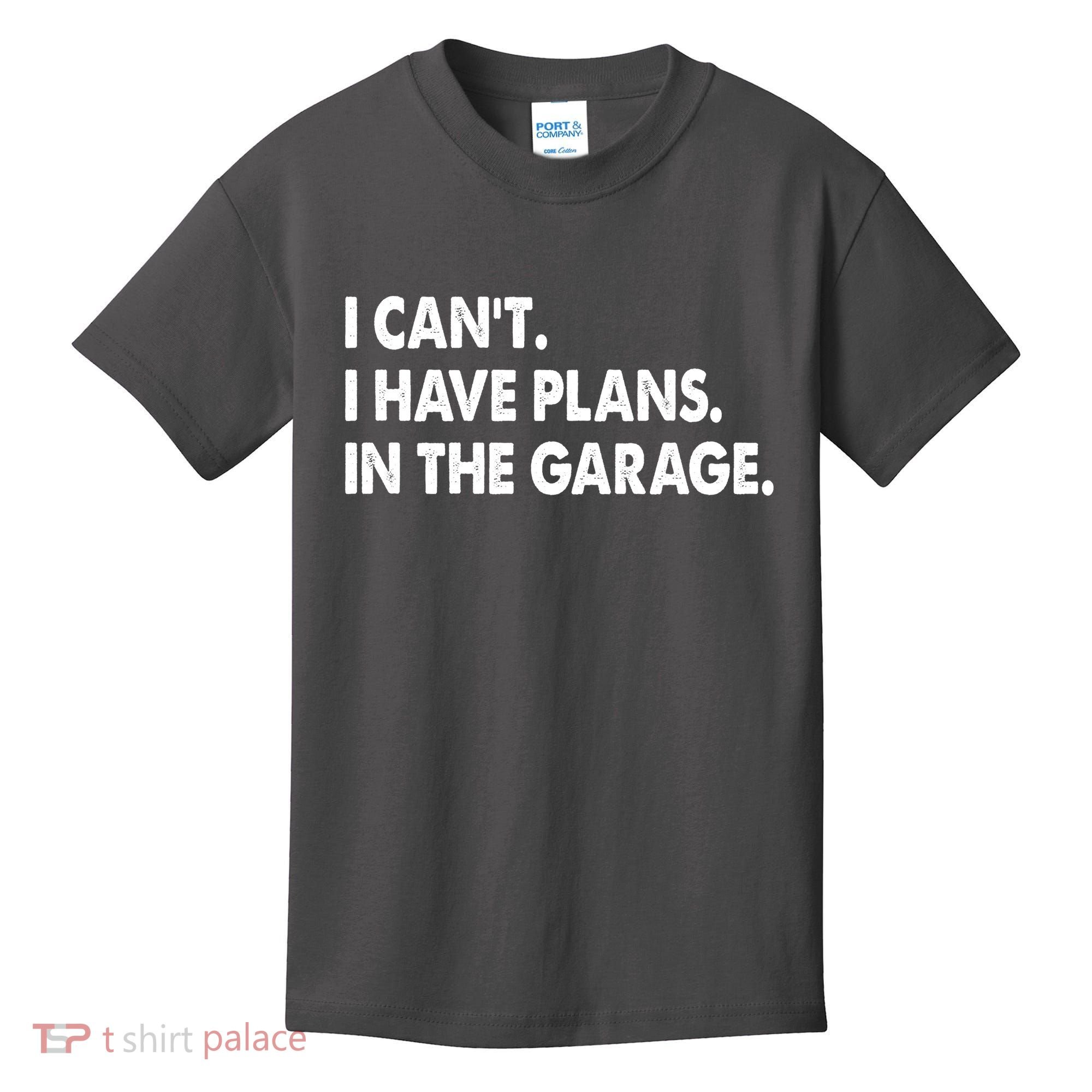 I Can't Have Plans In the Garage Kids T-Shirt