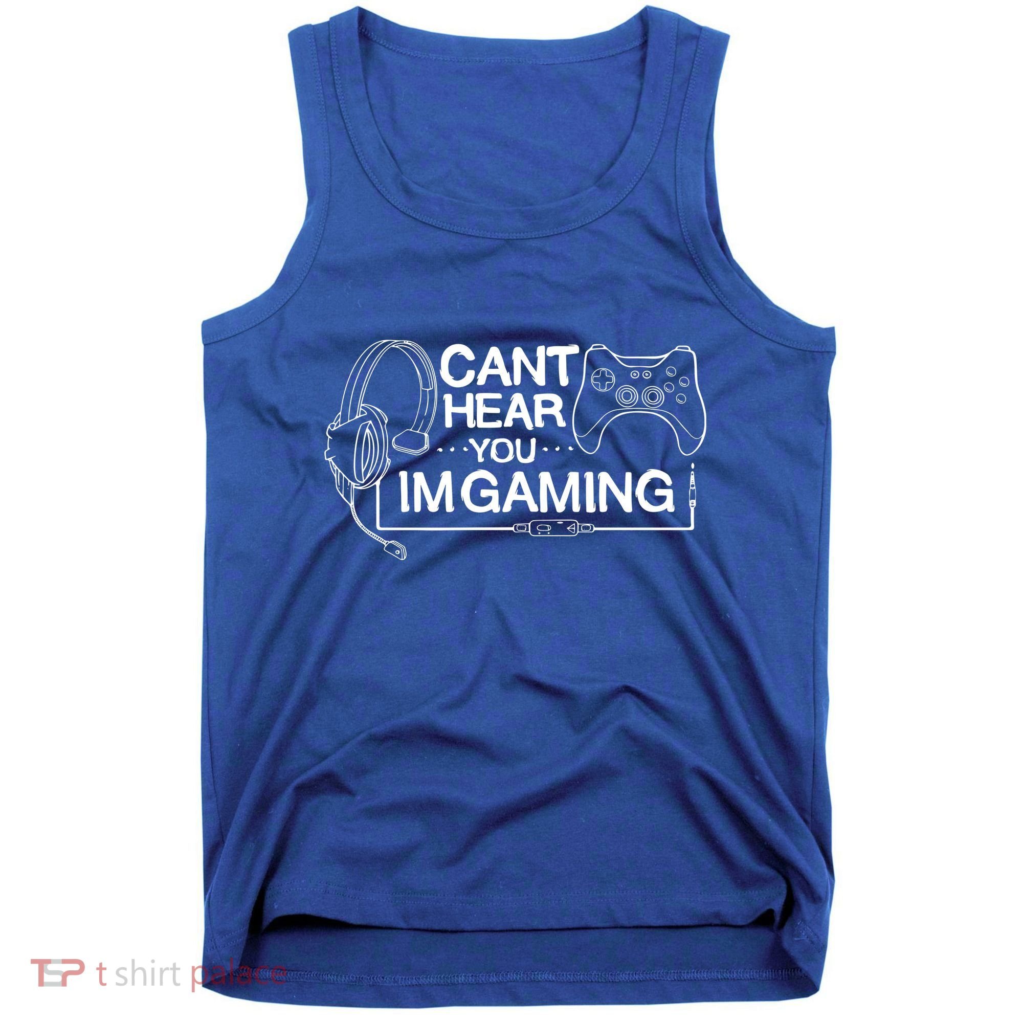 I Can't Hear You I'm Gaming Funny Gamer Tank Top
