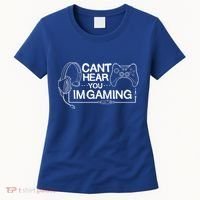 I Can't Hear You I'm Gaming Funny Gamer Women's T-Shirt thumb 0