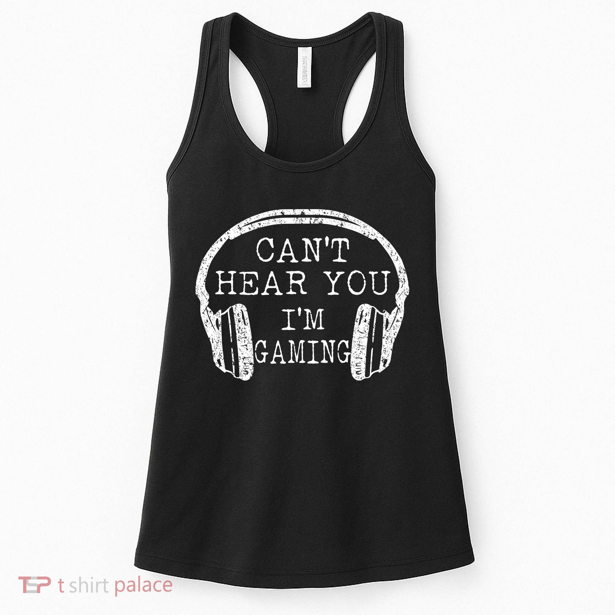 I Can't Hear You I'm Gaming Headphones Gamer Women's Tank Top