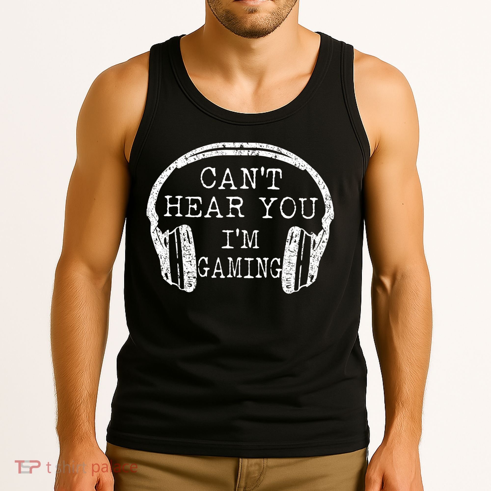 I Can't Hear You I'm Gaming Headphones Gamer Tank Top