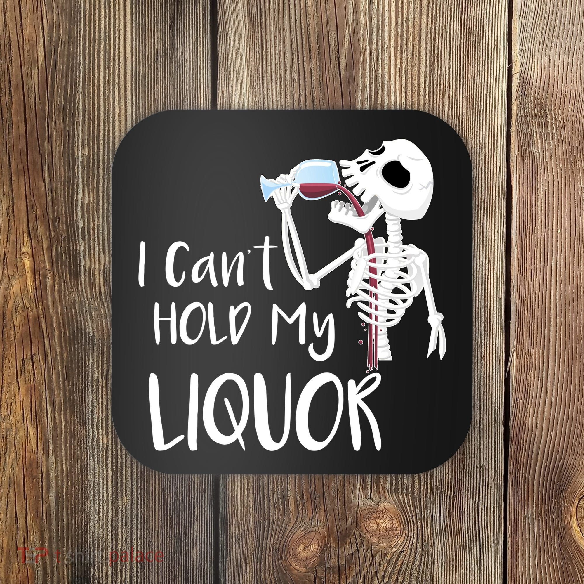 I Can't Hold My Liquor Coaster
