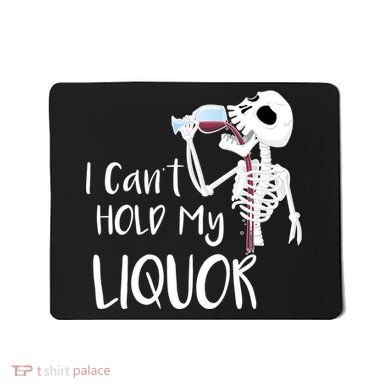 I Can't Hold My Liquor Mousepad