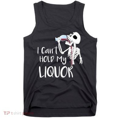 I Can't Hold My Liquor Tank Top