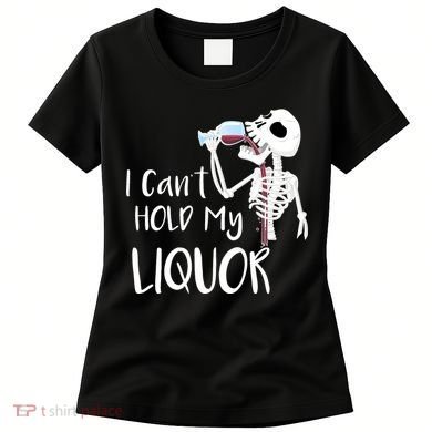 I Can't Hold My Liquor Women's T-Shirt