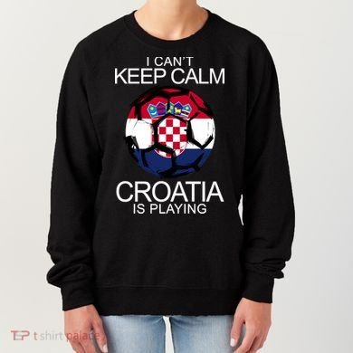I Can't Keep Calm Croatia Is Playing Women's Sweatshirt
