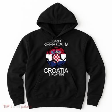 I Can't Keep Calm Croatia Is Playing Hoodie