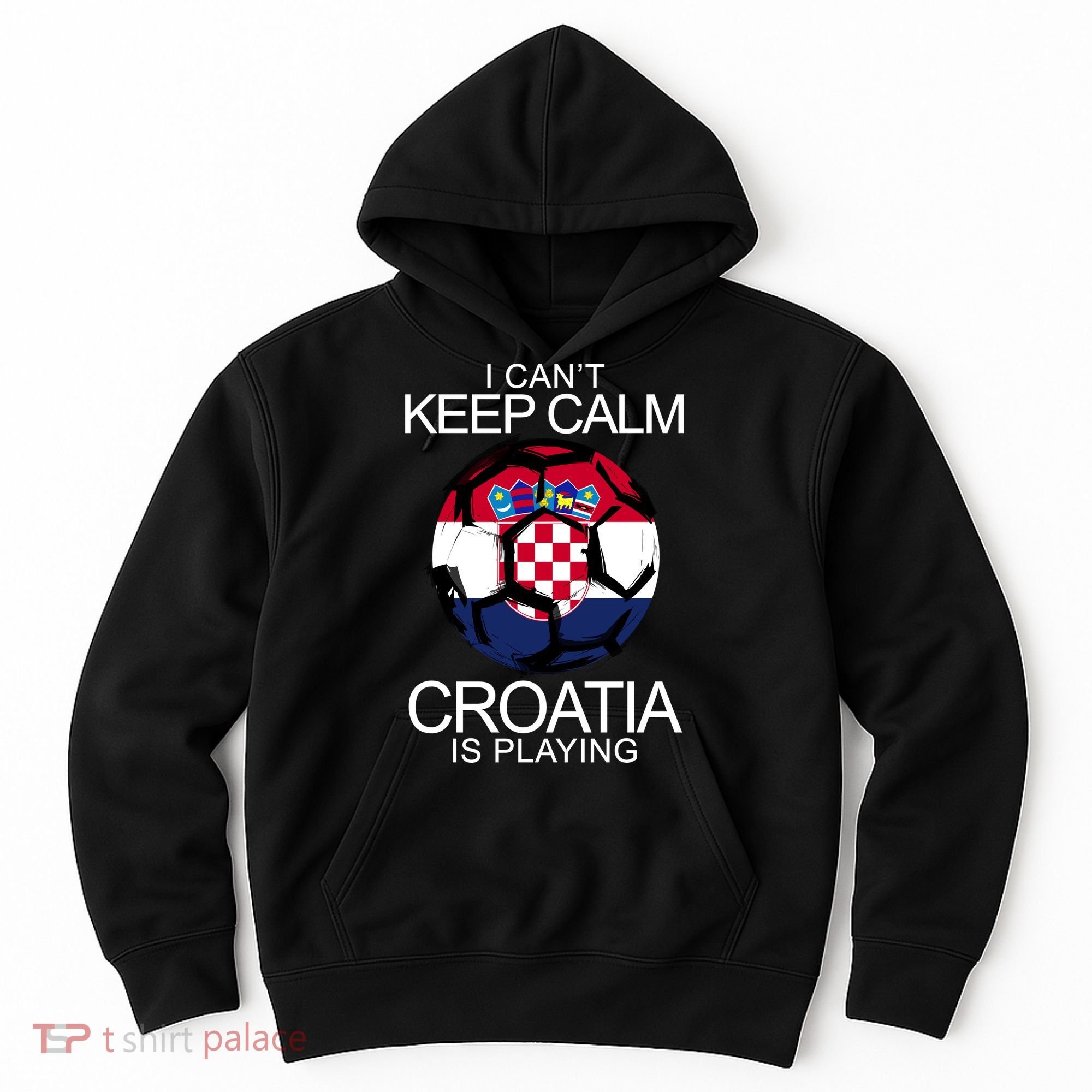 I Can't Keep Calm Croatia Is Playing Hoodie