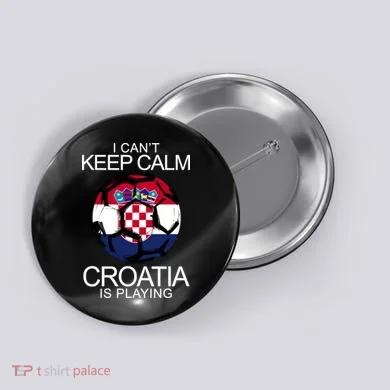 I Can't Keep Calm Croatia Is Playing Button