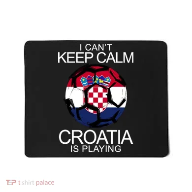 I Can't Keep Calm Croatia Is Playing Mousepad