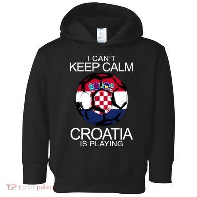 I Can't Keep Calm Croatia Is Playing Toddler Hoodie
