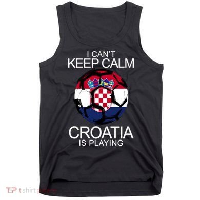 I Can't Keep Calm Croatia Is Playing Tank Top