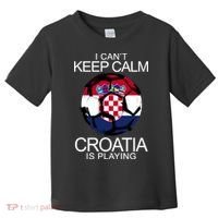 I Can't Keep Calm Croatia Is Playing Toddler T-Shirt thumb 0