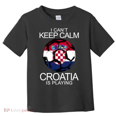 I Can't Keep Calm Croatia Is Playing Toddler T-Shirt