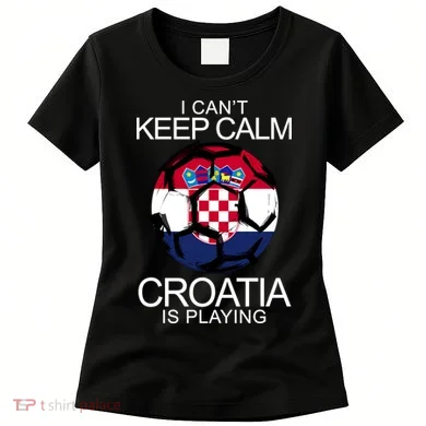 I Can't Keep Calm Croatia Is Playing Women's T-Shirt