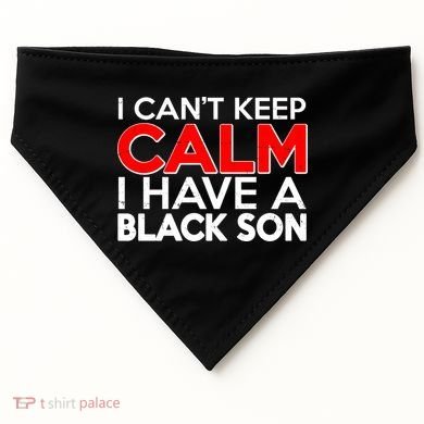 I Can't Keep Calm I Have A Black Son USA-Made Doggie Bandana