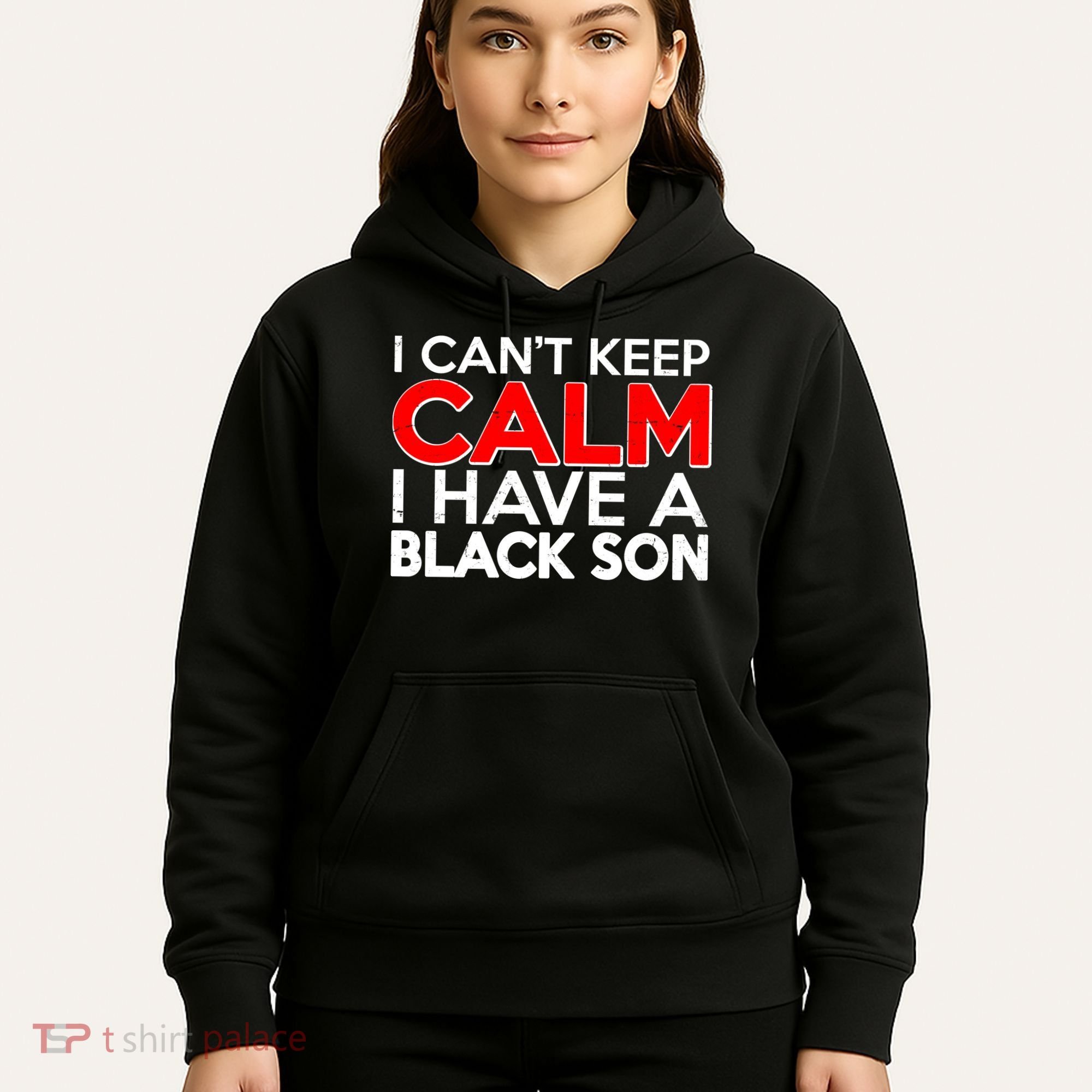 I Can't Keep Calm I Have A Black Son Hoodie