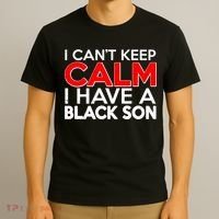 I Can't Keep Calm I Have A Black Son T-Shirt thumb 3