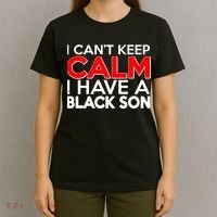 I Can't Keep Calm I Have A Black Son T-Shirt thumb 4