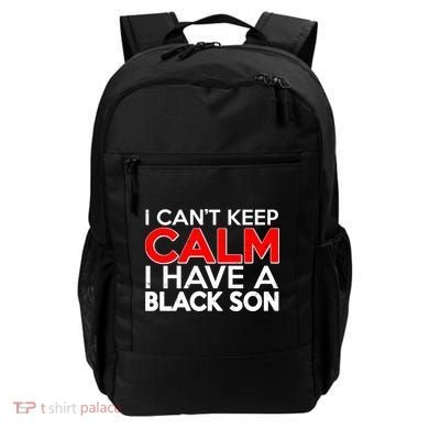I Can't Keep Calm I Have A Black Son Backpack