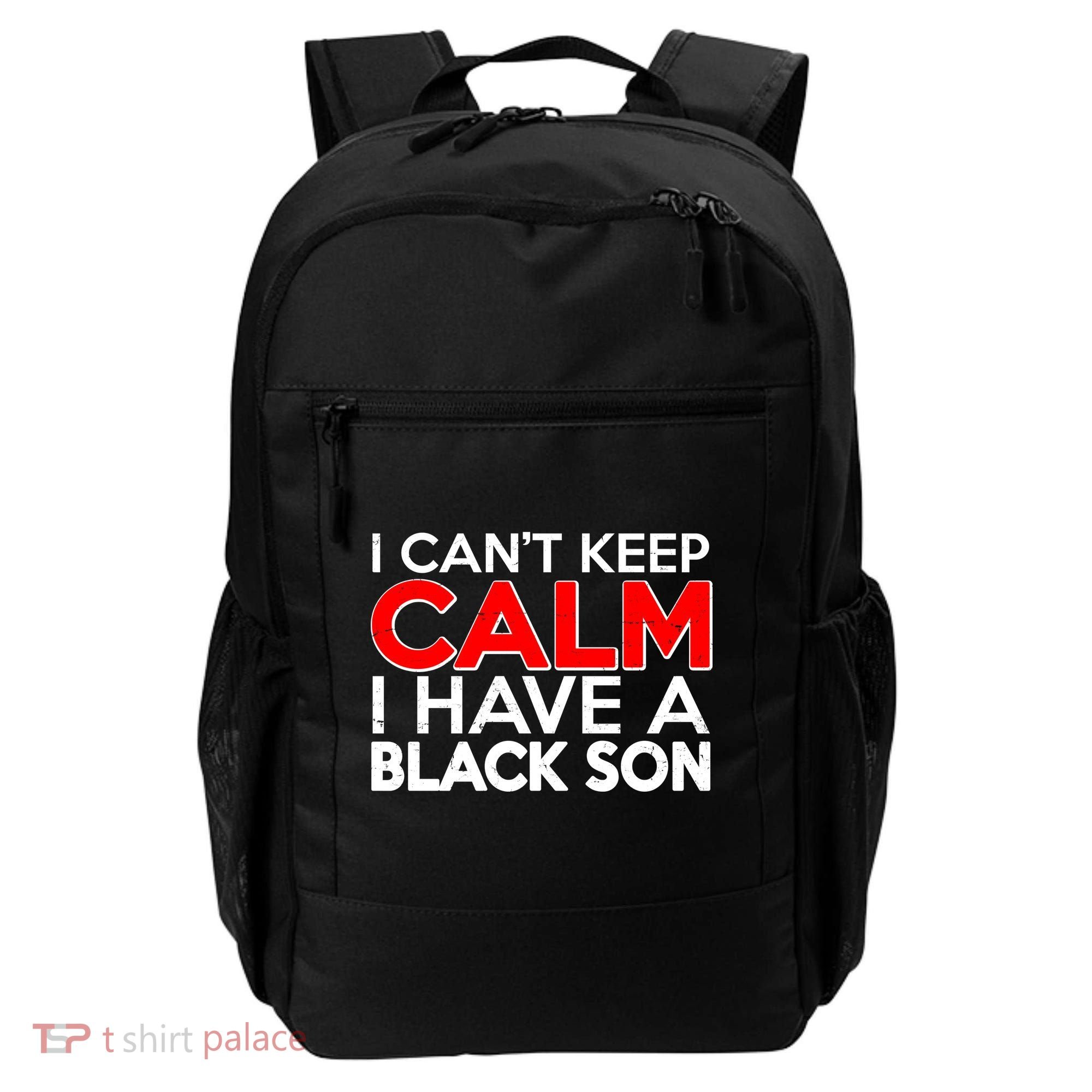 I Can't Keep Calm I Have A Black Son Backpack