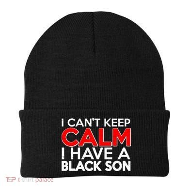 I Can't Keep Calm I Have A Black Son Beanie