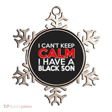 I Can't Keep Calm I Have A Black Son Ornament