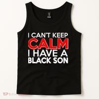 I Can't Keep Calm I Have A Black Son Tank Top thumb 2