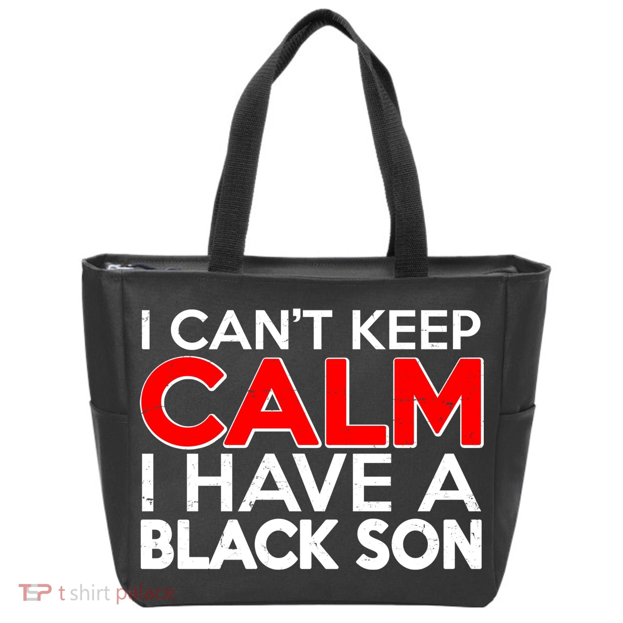 I Can't Keep Calm I Have A Black Son Tote Bag