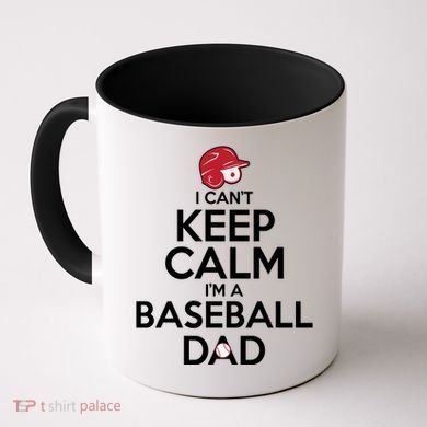 I Can't Keep Calm I'm A Baseball Dad Coffee Mug