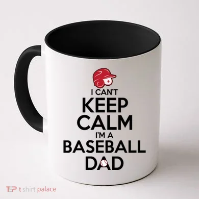 I Can't Keep Calm I'm A Baseball Dad Coffee Mug