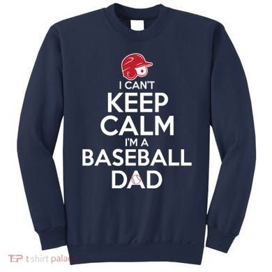 I Can't Keep Calm I'm A Baseball Dad Sweatshirt